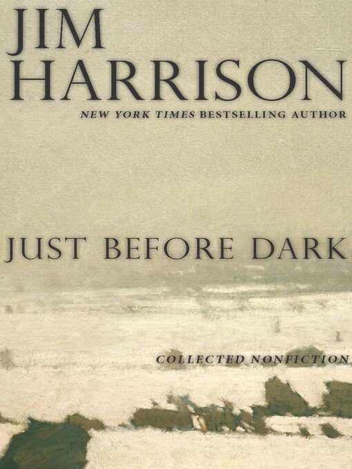 Title details for Just Before Dark by Jim Harrison - Available